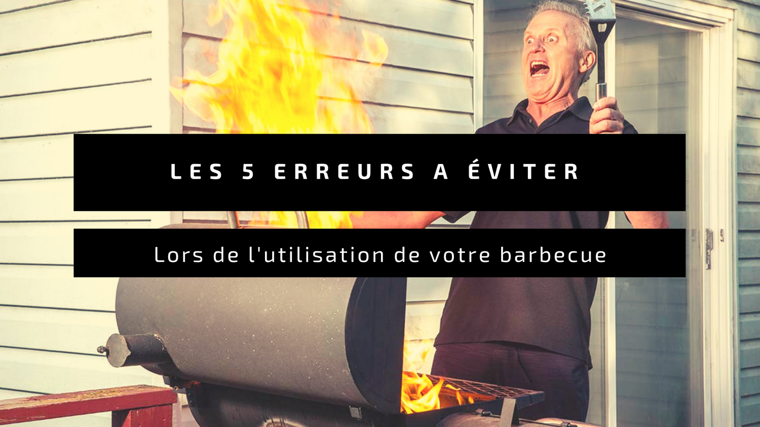 Les 5 erreurs à éviter lors de l'utilisation de votre barbecue